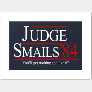 Judge Smails '84 "You'll get nothing and like it" - campaign Posters and Art